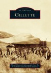 Gillette (Images of America) - Mary Kelley, Campbell County Rockpile Museum