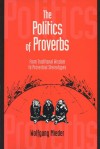 Politics of Proverbs: From Traditional Wisdom to Proverbial Stereotypes - Wolfgang Mieder