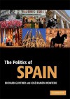 The Politics of Spain - Richard Gunther, José Ramon Montero, Jose R. Montero, Jos_ Ram#243;n Montero