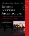 Beyond Software Architecture: Creating and Sustaining Winning Solutions (Addison-Wesley Signature Series (Fowler)) - Luke Hohmann