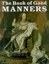 The Book of Good Manners - Philip Dormer Stanhope