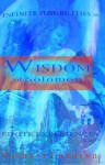 Wisdom of Solomon: Infinite Possibilities in Finite Experiences - Barbara Condron