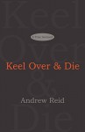 Keel Over & Die - Andrew Reid