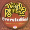 Would You Rather...? Overstuffed: Over 1500 Absolutely Absurd Dilemmas to Ponder - Justin Heimberg, David Gomberg