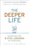 The Deeper Life: Satisfying the 8 Vital Longings of Your Soul - Daniel Henderson, Brenda Brown, Jim Cymbala