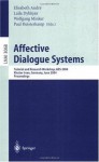 Affective Dialogue Systems: Tutorial and Research Workshop, ADS 2004, Kloster Irsee, Germany, June 14-16, 2004, Proceedings (Lecture Notes in Computer ... / Lecture Notes in Artificial Intelligence) - Elisabeth Andrxe9, Laila Dybkjaer, Wolfgang Minker, Paul Heisterkamp