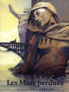 Les Mers Perdues - François Schuiten, Jacques Abeille