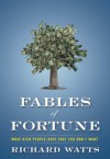 Fables of Fortune: What Rich People Have That You Don't Want - Richard Watts