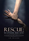 Rescue: So Others May Live!: Training Small Group Leaders for Effective Discipleship - J.D. Wilson