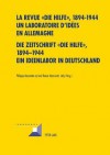 La Revue Die Hilfe, 1894-1944 Un Laboratoire D'Idees En Allemagne Die Zeitschrift Die Hilfe, 1894-1944 Ein Ideenlabor in Deutschland - Philippe Alexandre, Reiner Marcowitz