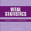 Vital Statistics: Summary of a Workshop - Michael J. Siri, National Research Council, Daniel L. Cork