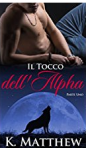 Il Tocco dell'Alpha - K. Matthew 