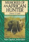 Memories of an African Hunter (Peter Capstick's Library) - Denis D. Lyell, Peter Hathaway Capstick