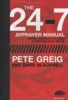 The 24-7 Prayer Manual: Anyone, Anywhere Can Learn to Pray Like Never Before - Pete Greig, David Blackwell