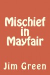 Mischief in Mayfair - Jim Green