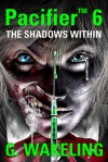 Pacifier 6 - The Shadows Within - Geoffrey Wakeling