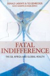 Fatal Indifference: The G8, Africa and Global Health - Ronald Labonte, David Sanders, Ted Schrecker, Wilma Meeus