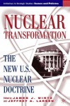 Nuclear Transformation: The New U.S. Nuclear Doctrine - James Wirtz, Jeffrey Larsen