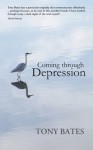 Coming Through Depression: A Mindful Approach to Recovery - Tony Bates