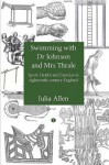 Swimming with Dr Johnson and Mrs Thrale: Sport, Health and Excercise in Eighteenth-Century England - Julia Allen