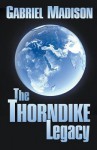 The Thorndike Legacy - Gabriel Madison