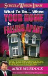 What to Do When Your Home is Falling Apart - Mike Murdock