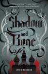 Shadow and Bone - Leigh Bardugo