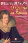 O Quarto da Rainha - Juliette Benzoni