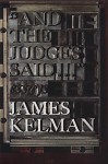 And The Judges Said ... - James Kelman