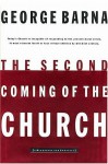 The Second Coming Of The Church - George Barna