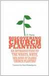 Discovering Church Planting: An Introduction to the Whats, Whys, and Hows of Global Church Planting - J.D. Payne, David Hesselgrave