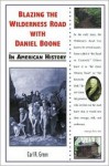 Blazing the Wilderness Road with Daniel Boone in American History - Carl R. Green