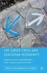 The Greek Crisis and European Modernity - Anna Triandafyllidou, Ruby Gropas, Hara Kouki