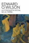 La conquista social de la Tierra - Edward O. Wilson