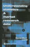 Understanding Statistics and Market Research Data - David Mort