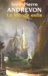 Le monde enfin - Jean-Pierre Andrevon