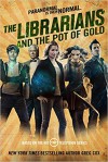 The Librarians and the Pot of Gold - Greg Cox