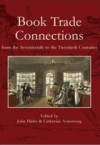 Book Trade Connections From The Seventeenth To The Twentieth Centuries - John Hinks, Conference on the History of the British