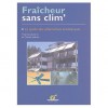 Fraîcheur sans clim' : Le guide des alternatives écologiques - Thierry Salomon, Claude Aubert, Yves Cochet