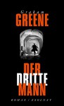 Der dritte Mann: Roman - Graham Greene, Nikolaus Stingl, Hanns Zischler