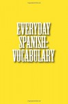 Everyday Spanish: Vocabulary (Spanish Edition) - Carmichael