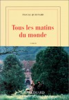 Tous les matins du monde: Roman (French Edition) - Pascal Quignard