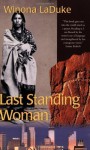 Last Standing Woman (History & Heritage) 1st (first) Edition by Laduke, Winona published by Voyageur Press (1999) - aa