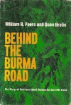 Behind The Burma Road - William R. Peers, Dean Brelis