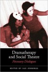 Dramatherapy and Social Theatre: Necessary Dialogues - Sue Jennings