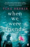 When We Were Friends - Tina Seskis