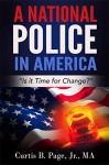 A National Police in America: "Is it Time for Change?" - Curtis Page