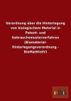 Verordnung Uber Die Hinterlegung Von Biologischem Material in Patent- Und Gebrauchsmusterverfahren (Biomaterial- Hinterlegungsverordnung - Biomathintv - Outlook Verlag