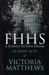 Fhhs: A Science Fiction DRAM - Victoria Matthews