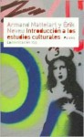 Introduccion a Los Estudios Culturales - Armand Mattelart, Erik Neveu